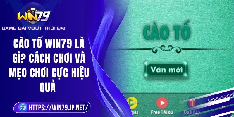 Cào Tố Win79 Là Gì? Cách Chơi Và Mẹo Chơi Cực Hiệu Quả 4 Cào Tố Win79 Là Gì? Cách Chơi Và Mẹo Chơi Cực Hiệu Quả