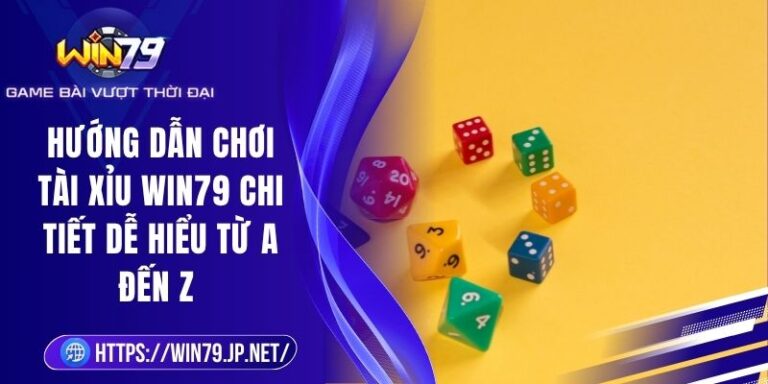Hướng Dẫn Chơi Tài Xỉu Win79 Chi Tiết Dễ Hiểu Từ A Đến Z 7 Hướng Dẫn Chơi Tài Xỉu Win79 Chi Tiết Dễ Hiểu Từ A Đến Z