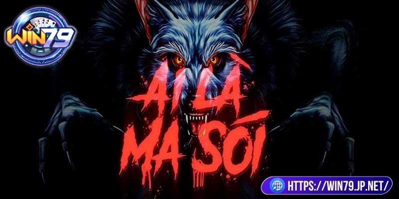 Cách chơi Ma Sói Win79 chuẩn chỉ cho người mới