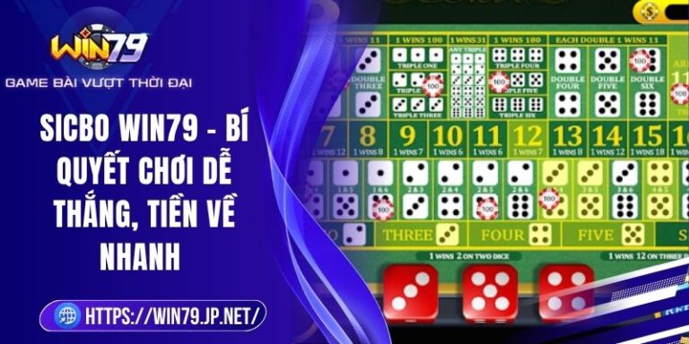 Sicbo Win79 – Bí Quyết Chơi Dễ Thắng, Tiền Về Nhanh